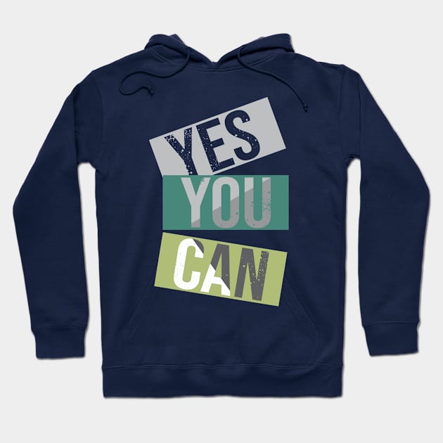 Yes you can Hoodie by CreativeIkbar Prints